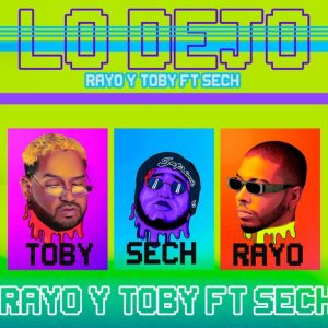 Rayo Y Toby Ft. Sech – Lo Dejo